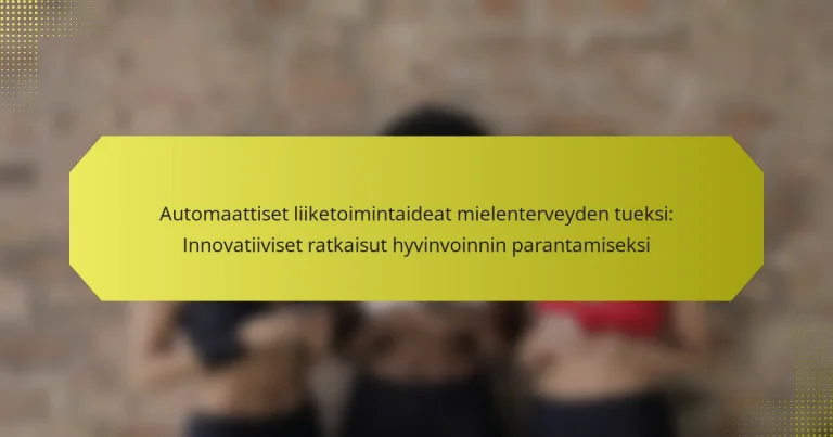 Automaattiset liiketoimintaideat mielenterveyden tueksi: Innovatiiviset ratkaisut hyvinvoinnin parantamiseksi