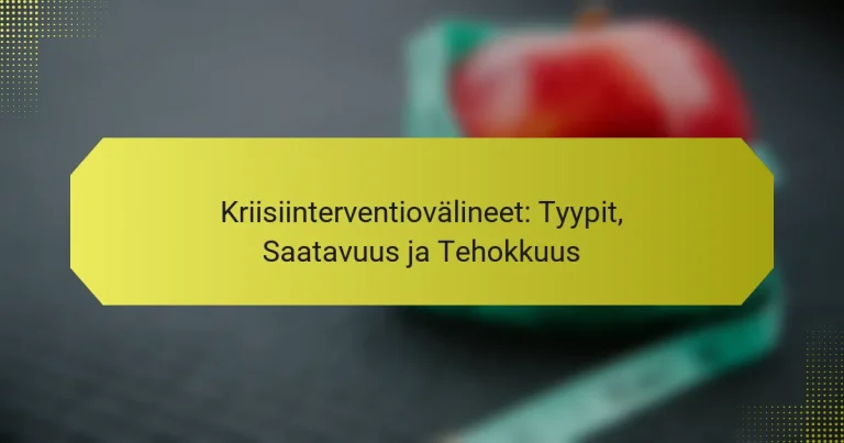 Kriisiinterventiovälineet: Tyypit, Saatavuus ja Tehokkuus