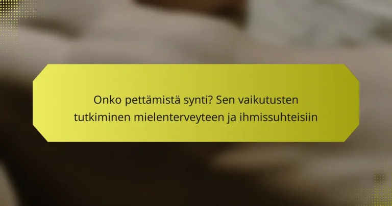 Onko pettämistä synti? Sen vaikutusten tutkiminen mielenterveyteen ja ihmissuhteisiin