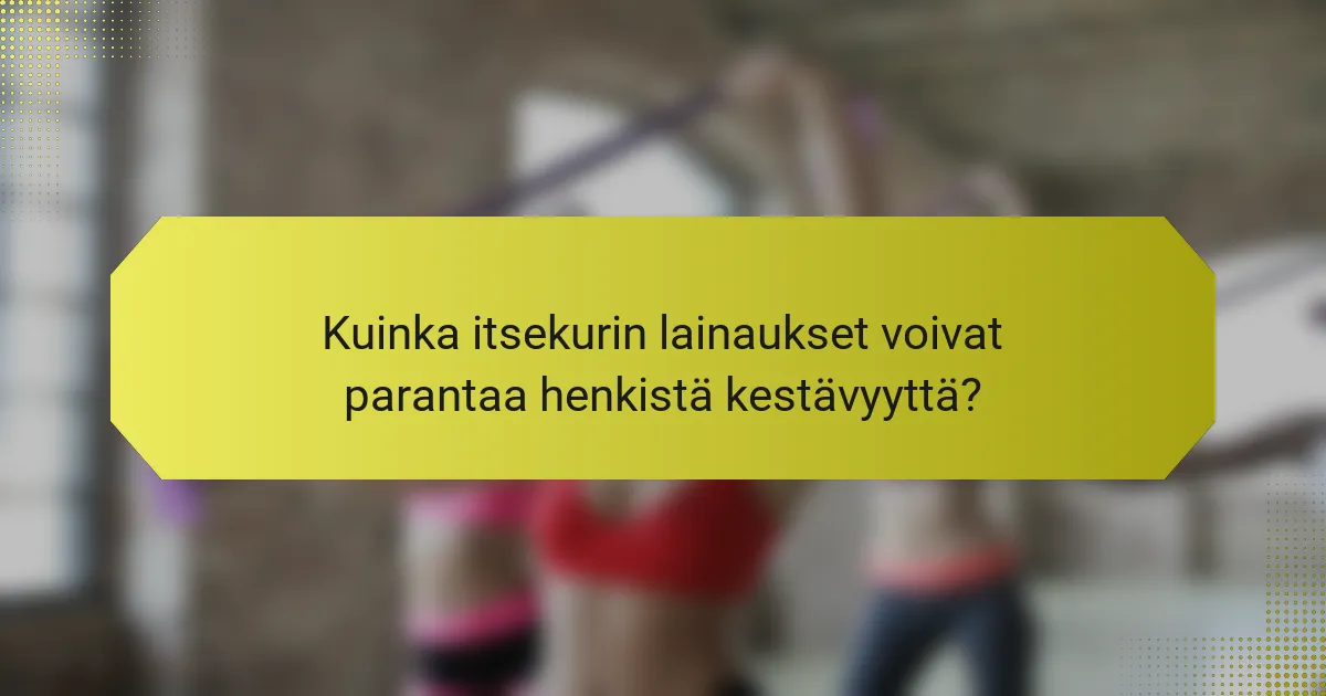 Kuinka itsekurin lainaukset voivat parantaa henkistä kestävyyttä?