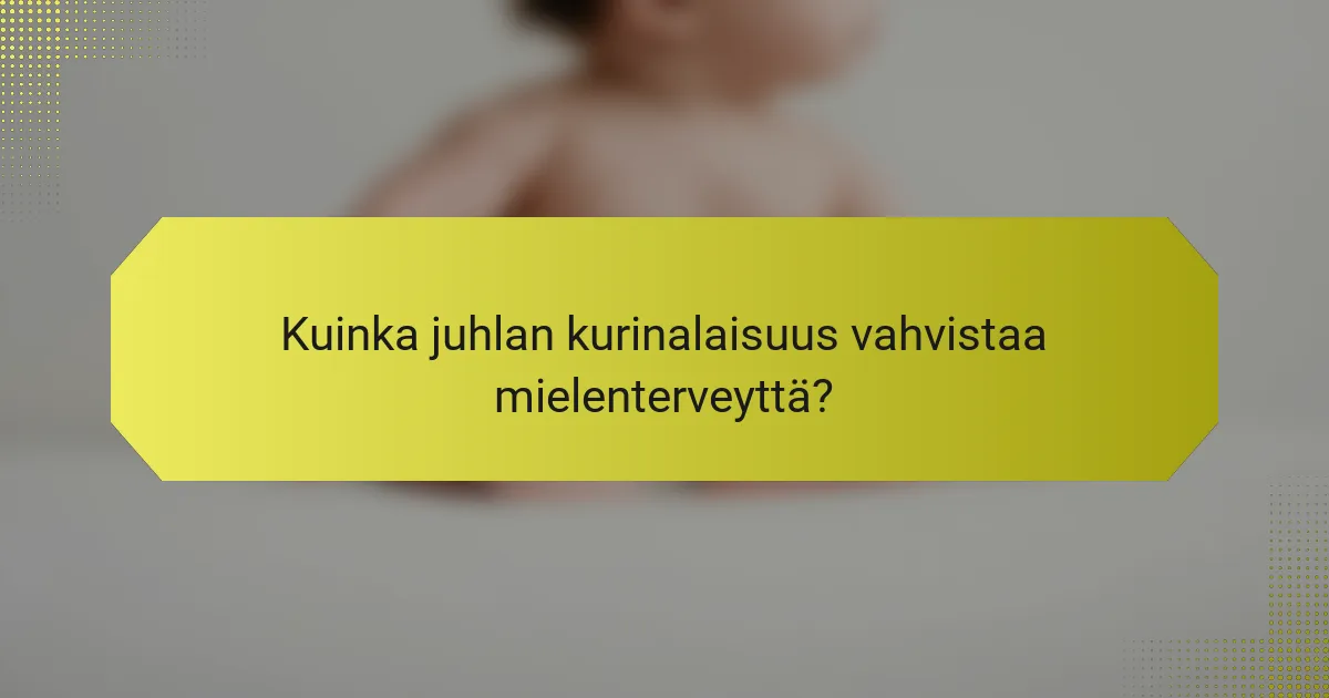 Kuinka juhlan kurinalaisuus vahvistaa mielenterveyttä?