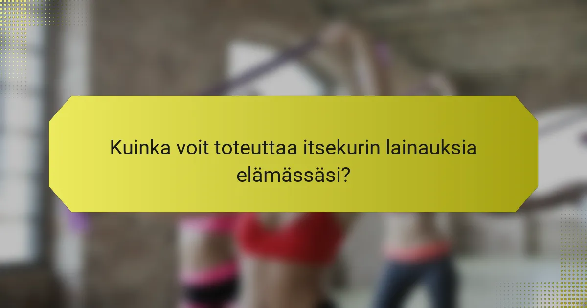 Kuinka voit toteuttaa itsekurin lainauksia elämässäsi?