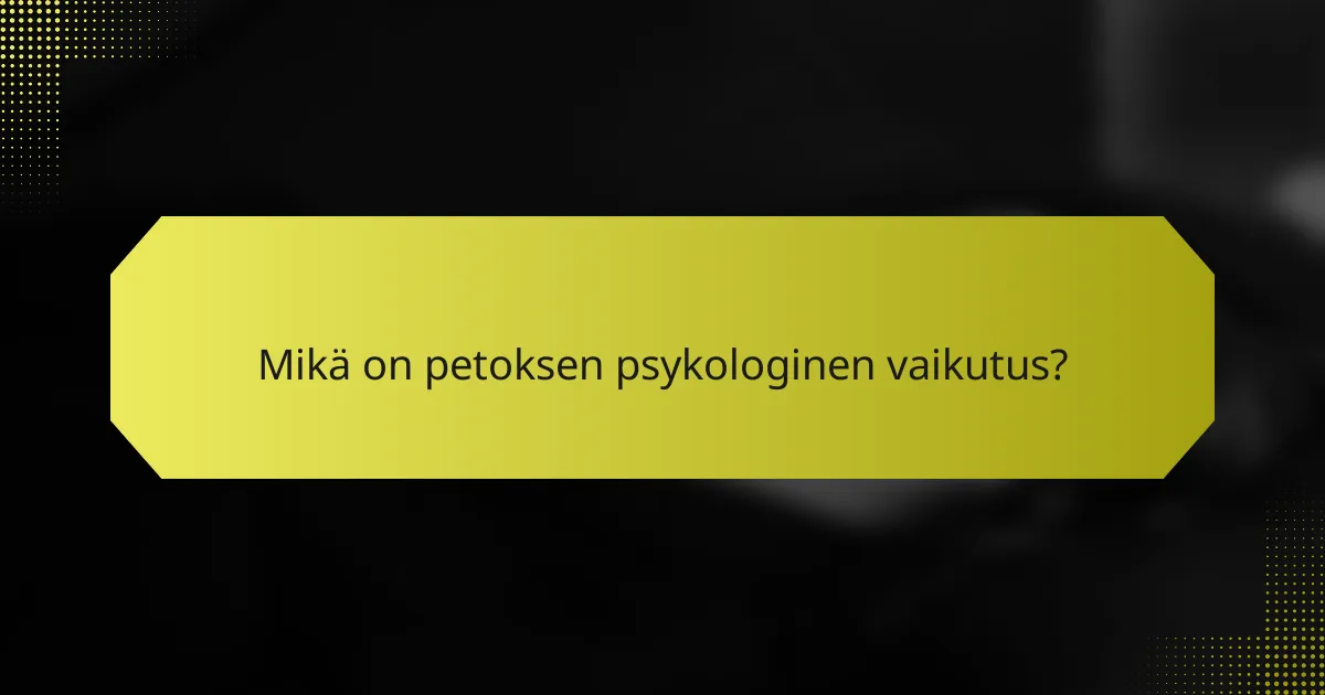Mikä on petoksen psykologinen vaikutus?