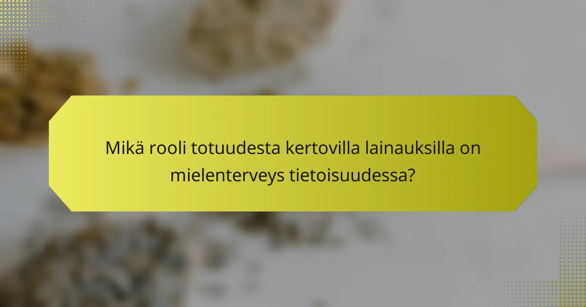 Mikä rooli totuudesta kertovilla lainauksilla on mielenterveys tietoisuudessa?