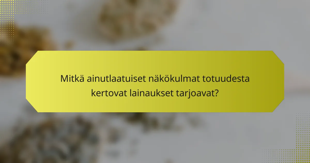 Mitkä ainutlaatuiset näkökulmat totuudesta kertovat lainaukset tarjoavat?