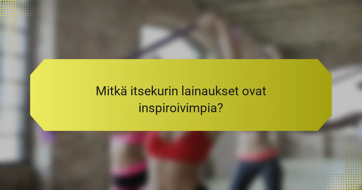 Mitkä itsekurin lainaukset ovat inspiroivimpia?