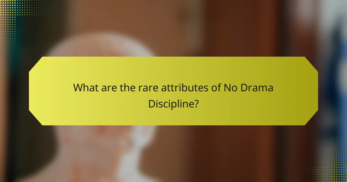 What are the rare attributes of No Drama Discipline?