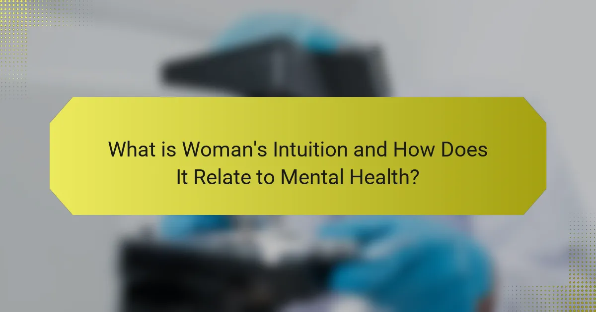 What is Woman's Intuition and How Does It Relate to Mental Health?